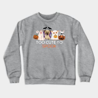 Too Cute To Spook Quote Funny Vintage Halloween Dogs Crewneck Sweatshirt